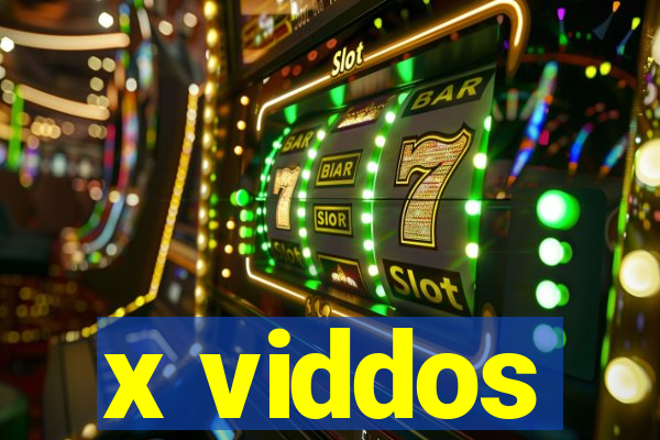 x viddos