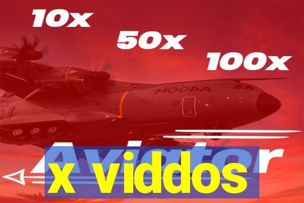 x viddos