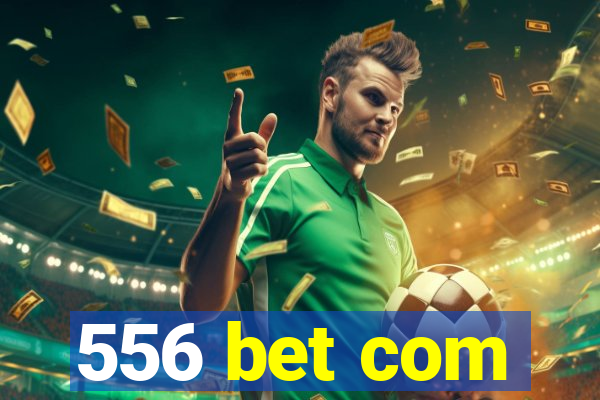 556 bet com