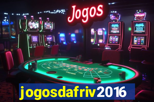 jogosdafriv2016