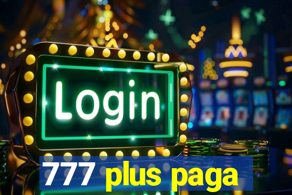 777 plus paga