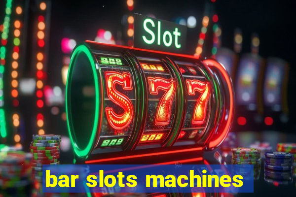 bar slots machines