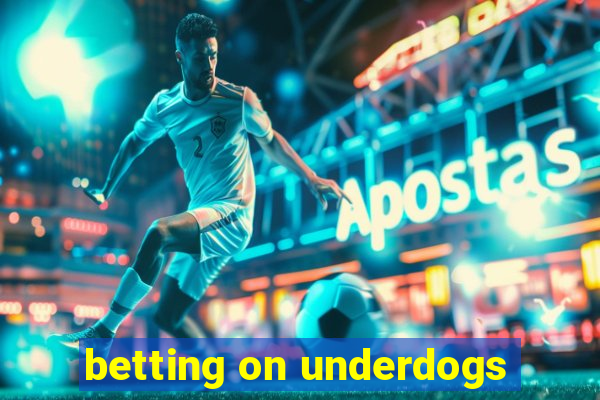 betting on underdogs