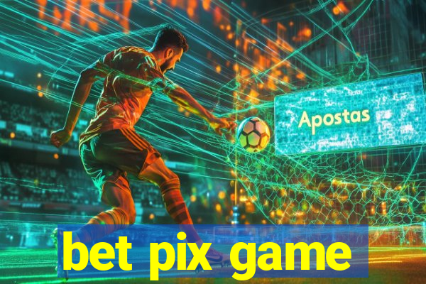 bet pix game