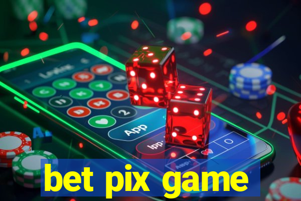 bet pix game