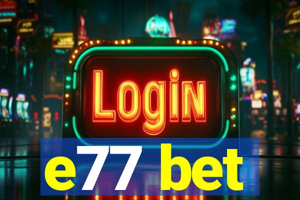 e77 bet