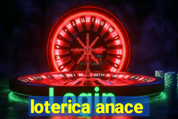 loterica anace