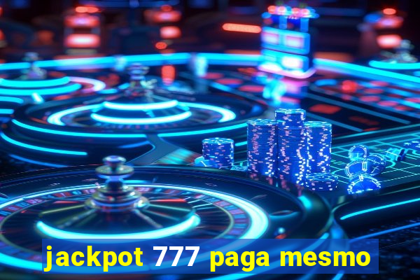 jackpot 777 paga mesmo