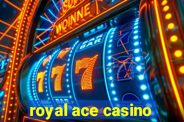 royal ace casino