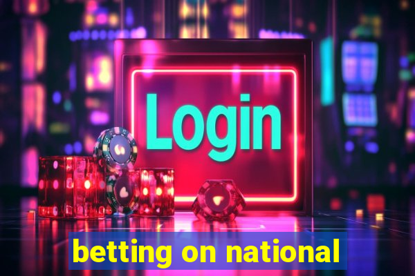 betting on national