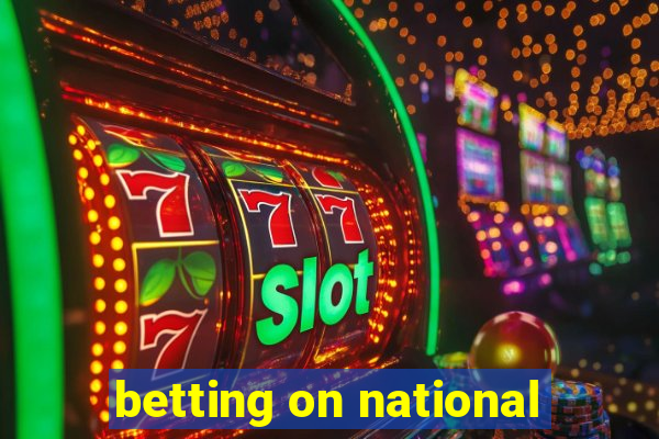 betting on national