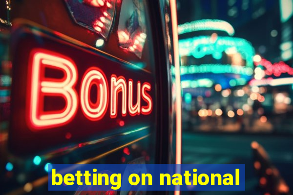 betting on national