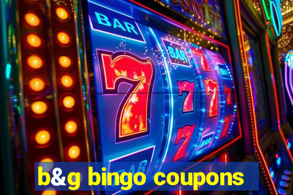 b&g bingo coupons