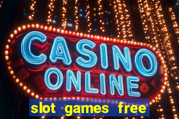 slot games free slot games