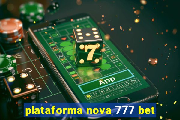 plataforma nova 777 bet