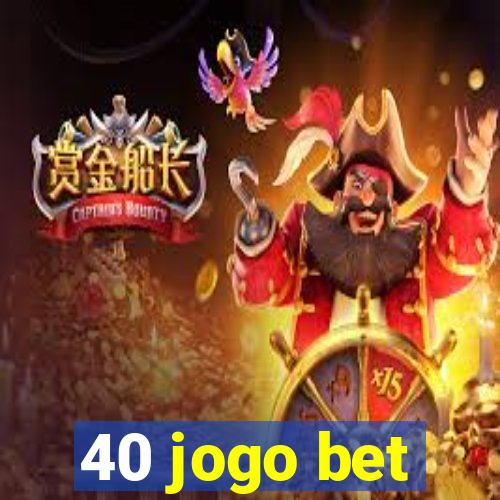 40 jogo bet