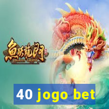 40 jogo bet