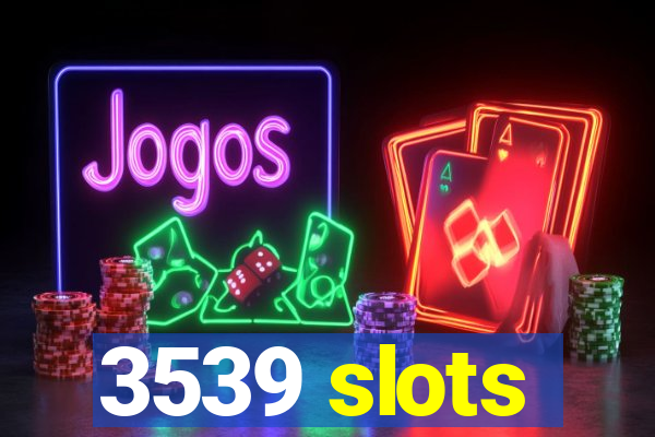 3539 slots