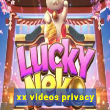 xx videos privacy