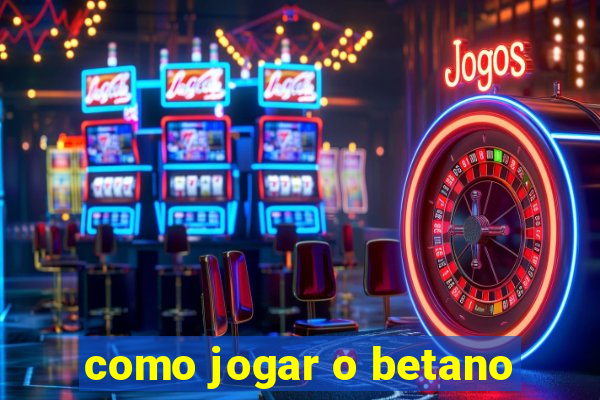 como jogar o betano