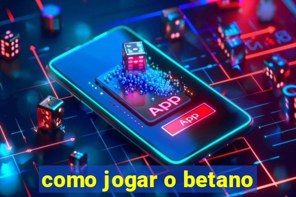 como jogar o betano