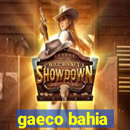 gaeco bahia