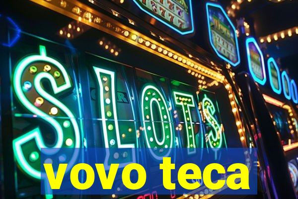 vovo teca