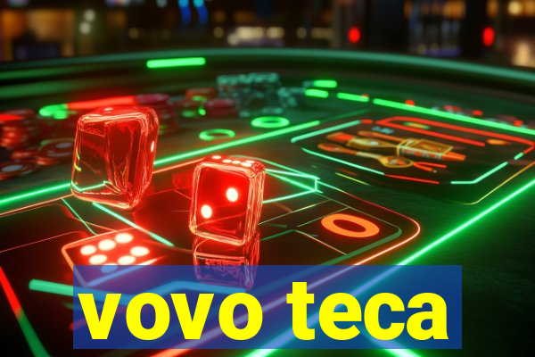 vovo teca