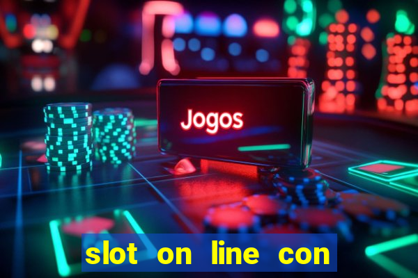 slot on line con bonus senza deposito