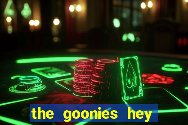 the goonies hey you guys slot