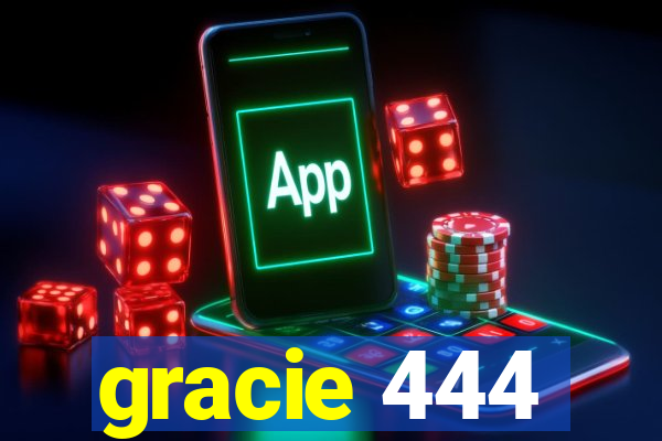 gracie 444