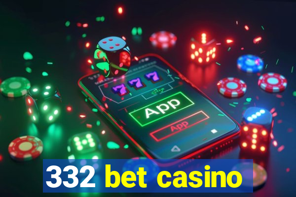 332 bet casino