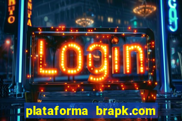 plataforma brapk.com paga mesmo