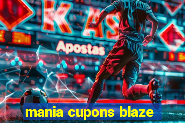 mania cupons blaze