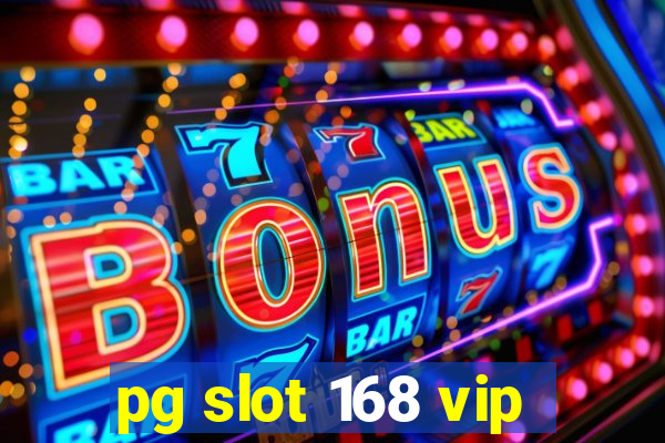 pg slot 168 vip