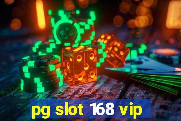 pg slot 168 vip