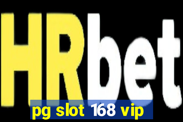 pg slot 168 vip