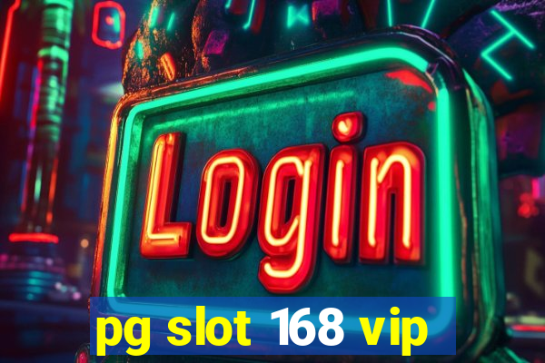 pg slot 168 vip