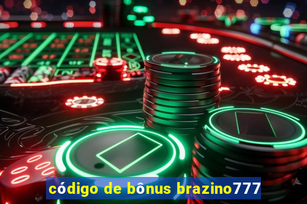 código de bônus brazino777