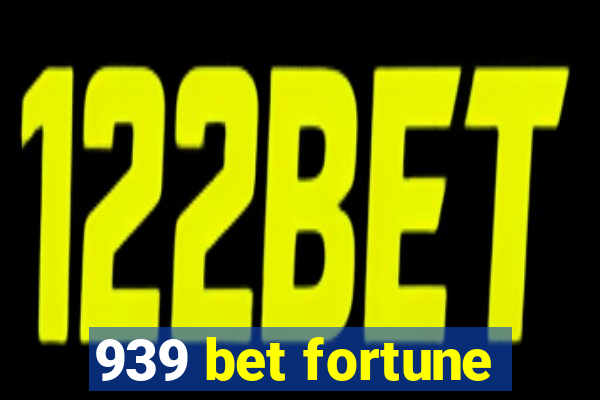 939 bet fortune