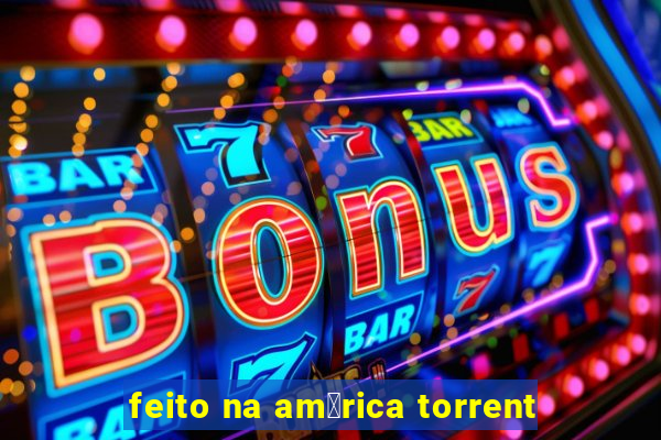 feito na am茅rica torrent