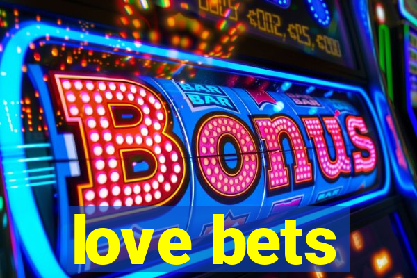 love bets