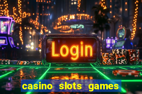 casino slots games for free