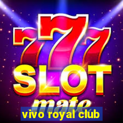 vivo royal club