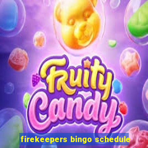 firekeepers bingo schedule