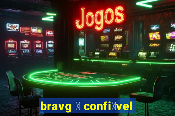 bravg 茅 confi谩vel