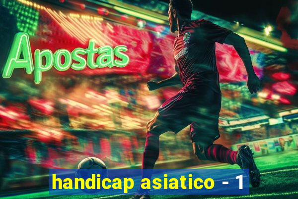 handicap asiatico - 1