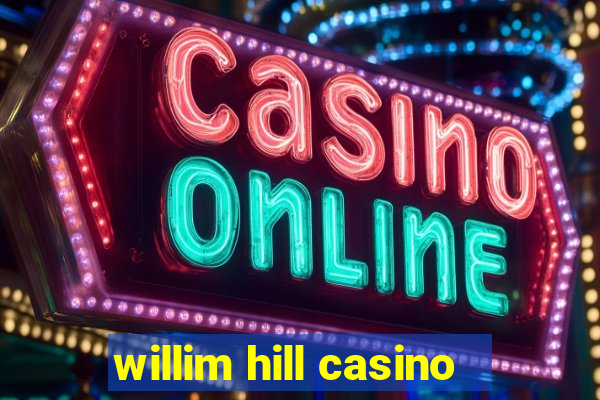 willim hill casino