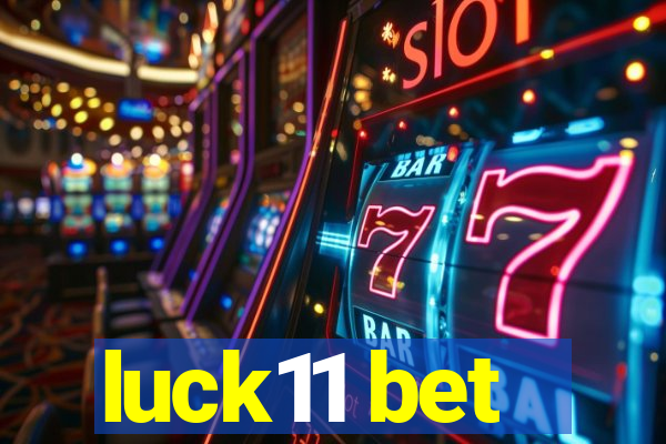 luck11 bet