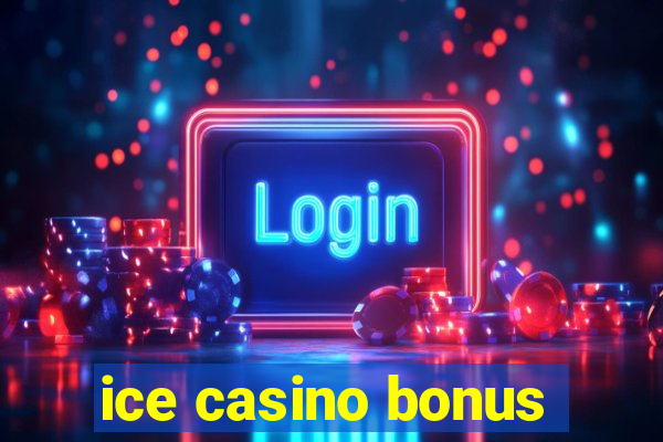 ice casino bonus